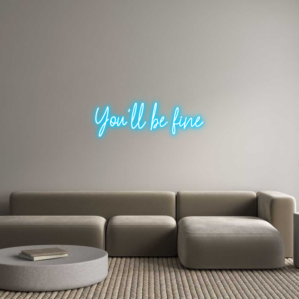 Custom Neon Text - You'll be fine