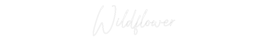 Custom Neon Text- Wildflower