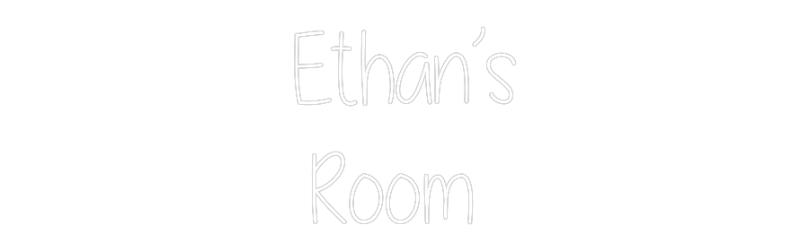 Custom Neon Text- Ethan’s
Room