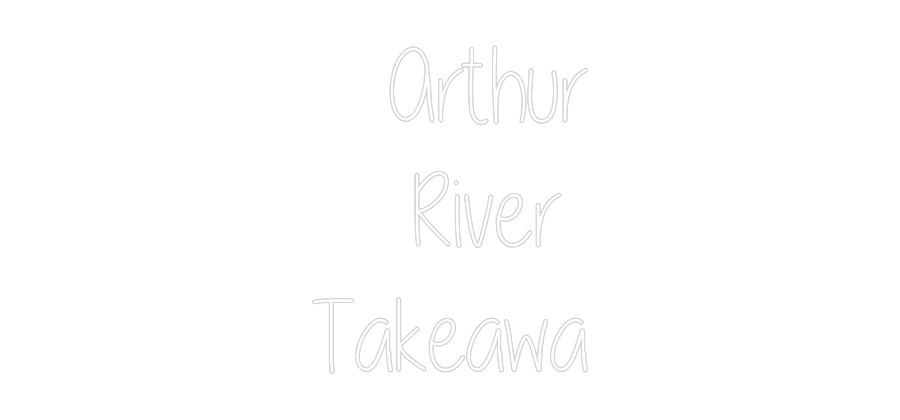 Custom Neon Text - Arthur
River...