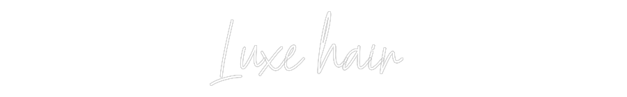 Custom Neon Text- Luxe hair