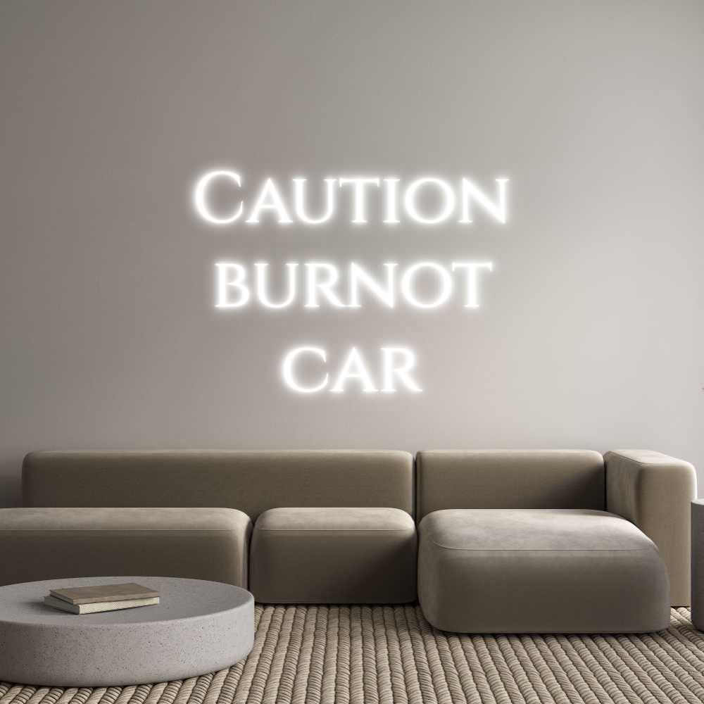 Custom Neon Text- Caution
burn...