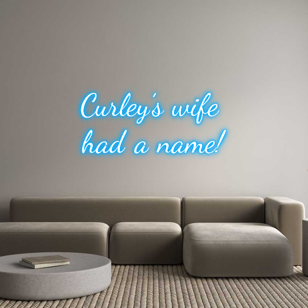 Custom Neon Text- Curley’s wife...