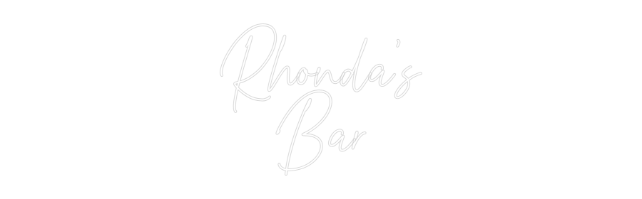 Custom Neon Text - Rhonda's
Bar