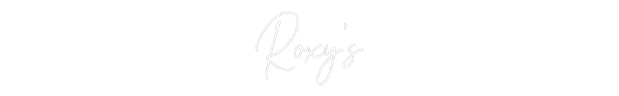 Custom Neon Text- Roxy’s