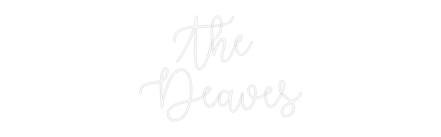 Custom Neon Text- The 
Deaves