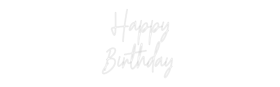 Custom Neon Text- Happy
Birthd...