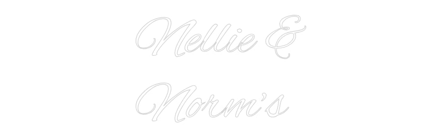 Custom Neon Text- Nellie &
Nor...