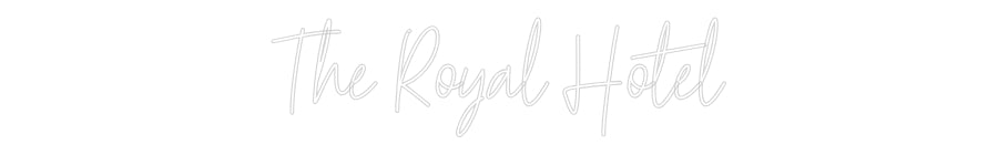 Custom Neon Text- The Royal Hotel