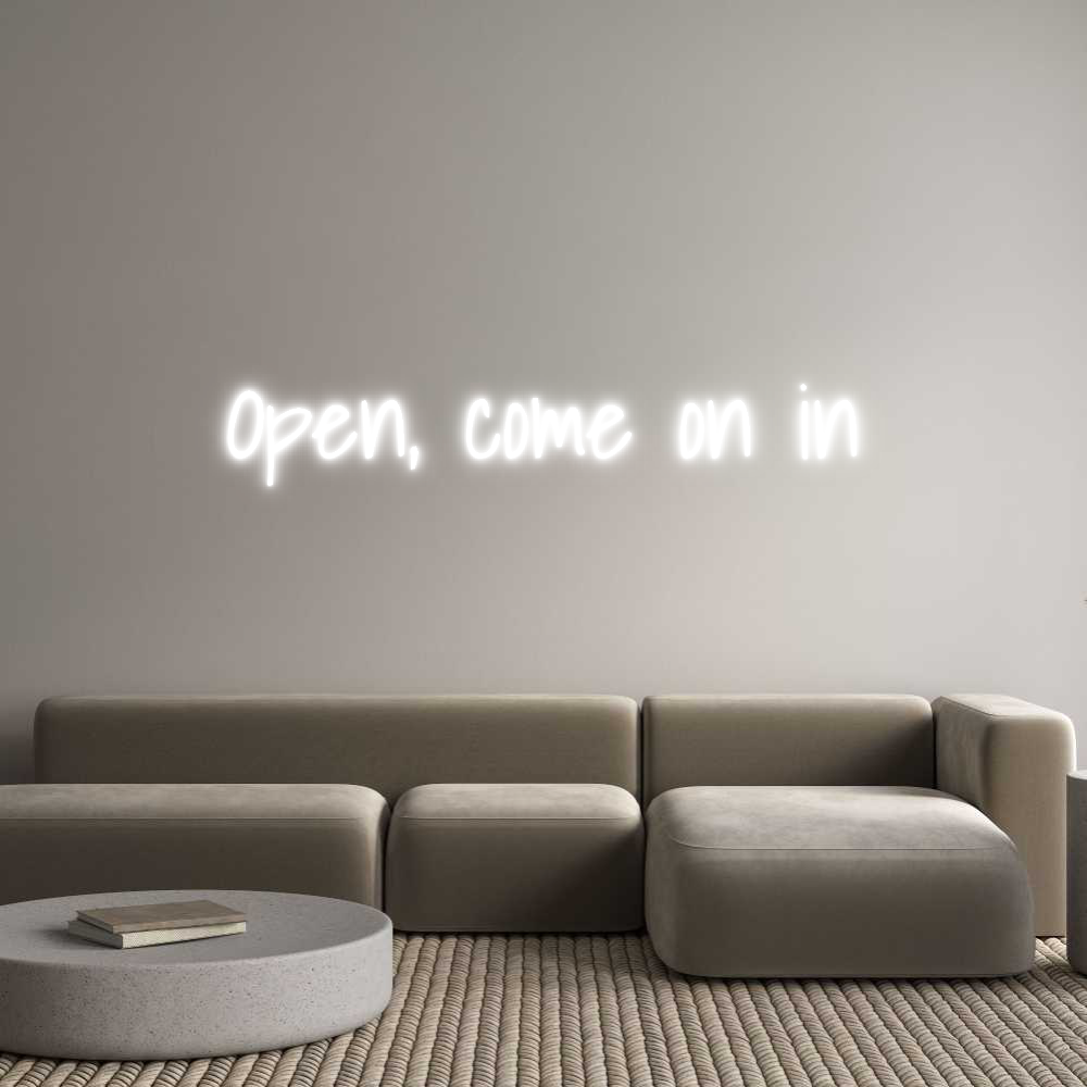 Custom Neon Text - Open, come on...