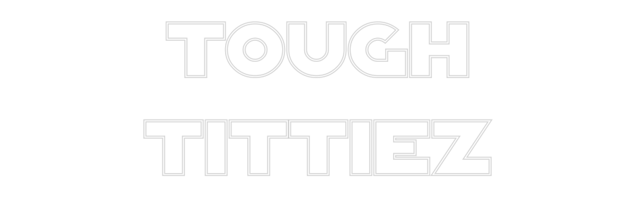 Custom Neon Text - TOUGH
TITTIEZ