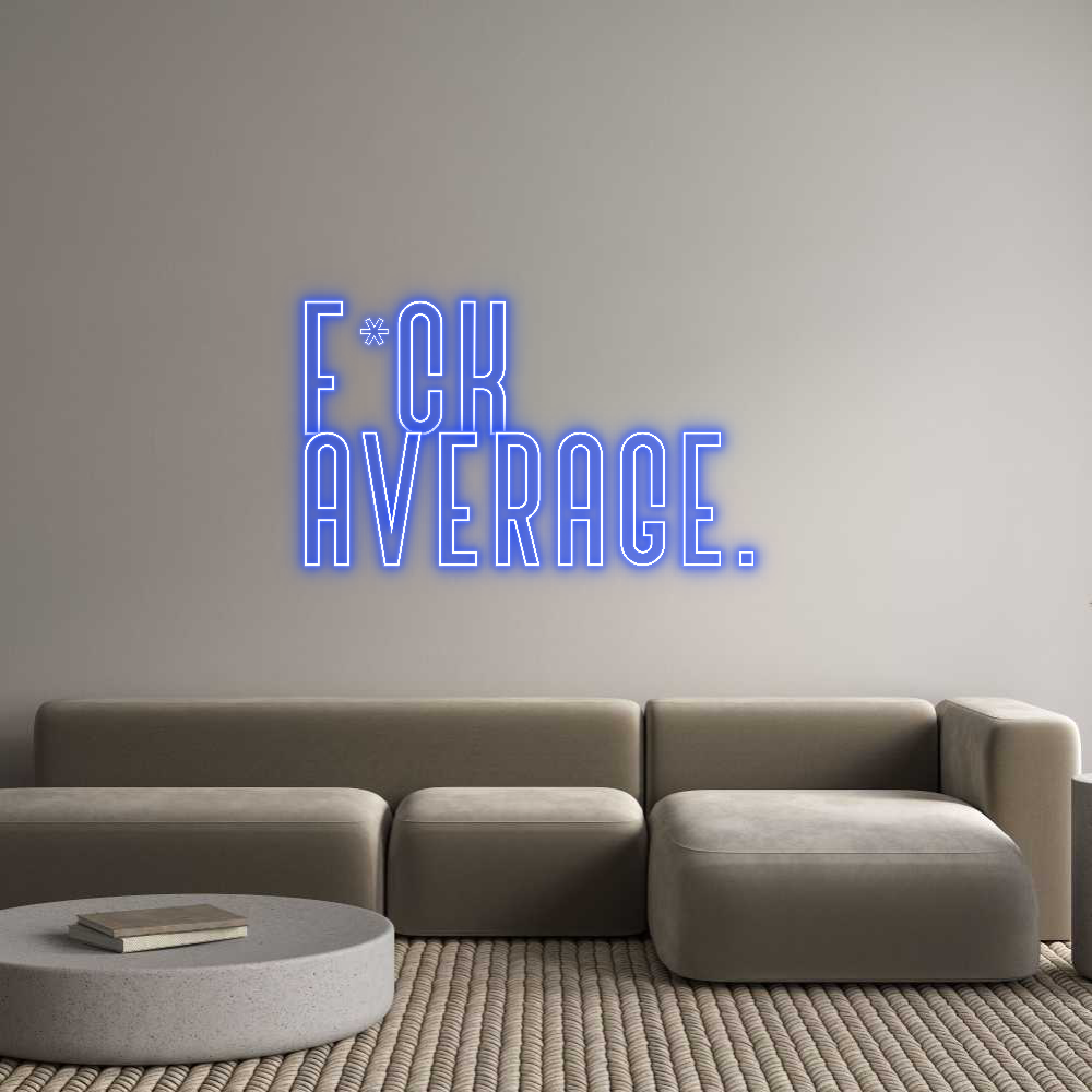 Custom Neon Text- F*ck
Average.