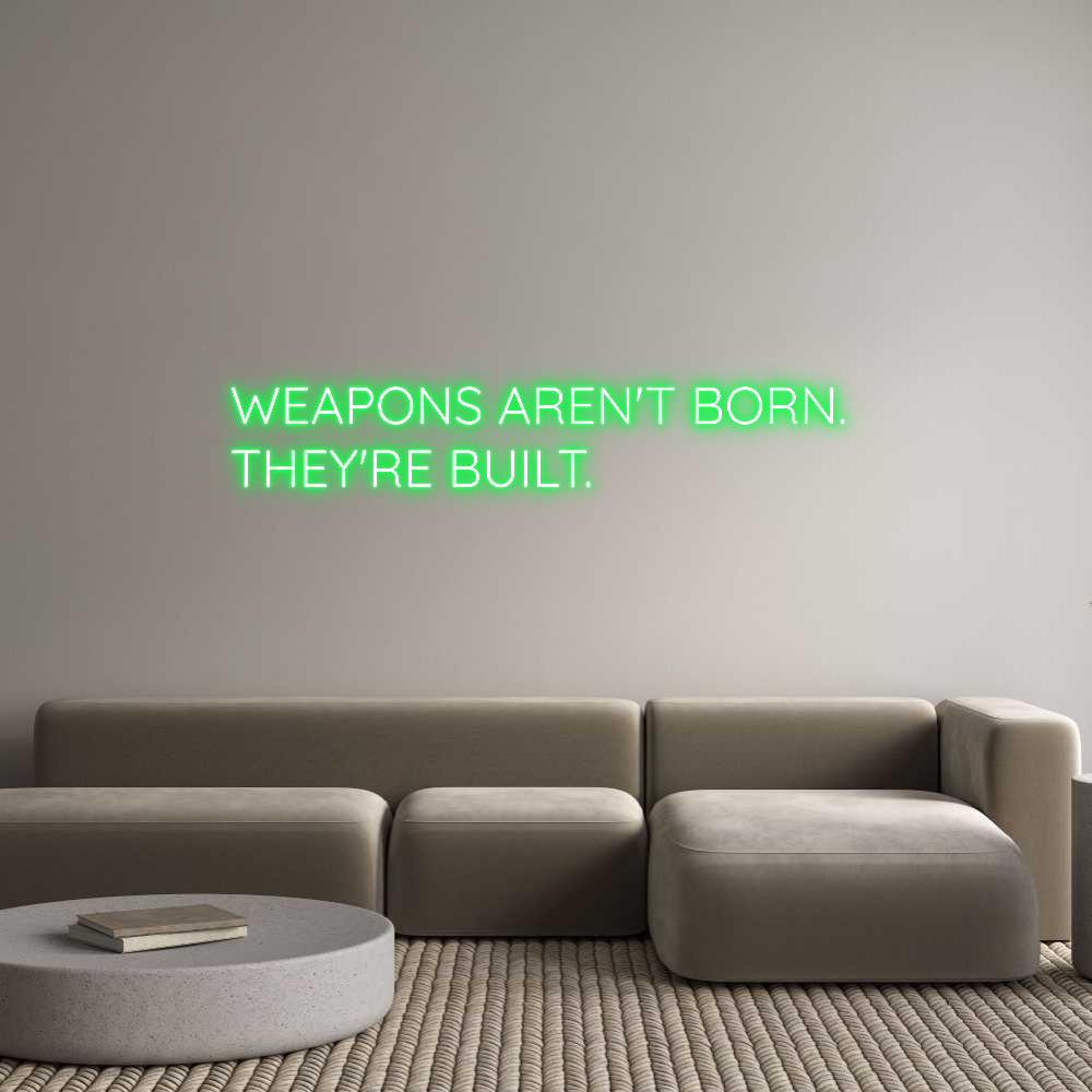 Custom Neon Text- WEAPONS AREN'...