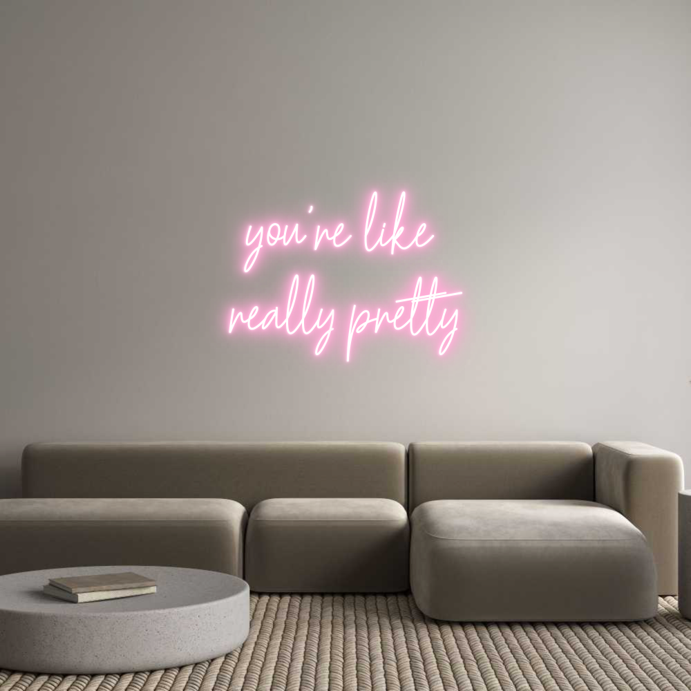 Custom Neon Text- you're like 
...