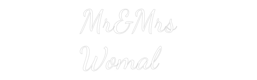 Custom Neon Text- Mr&Mrs
Womal