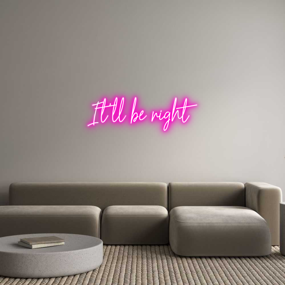 Custom Neon Text- It'll be right