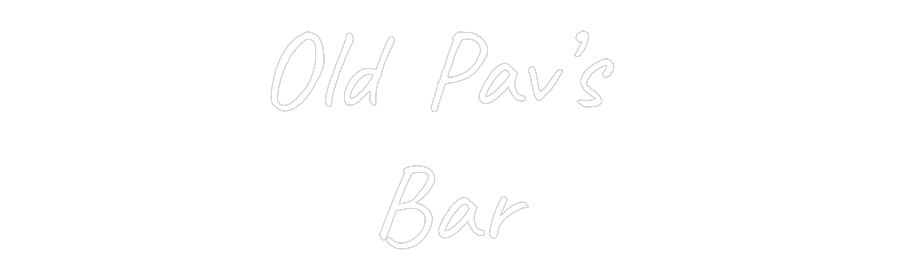 Custom Neon Text- Old Pav’s 
Bar