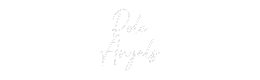 Custom Neon Text- Pole
Angels