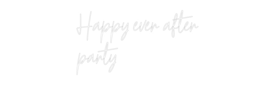 Custom Neon Text- Happy ever af...