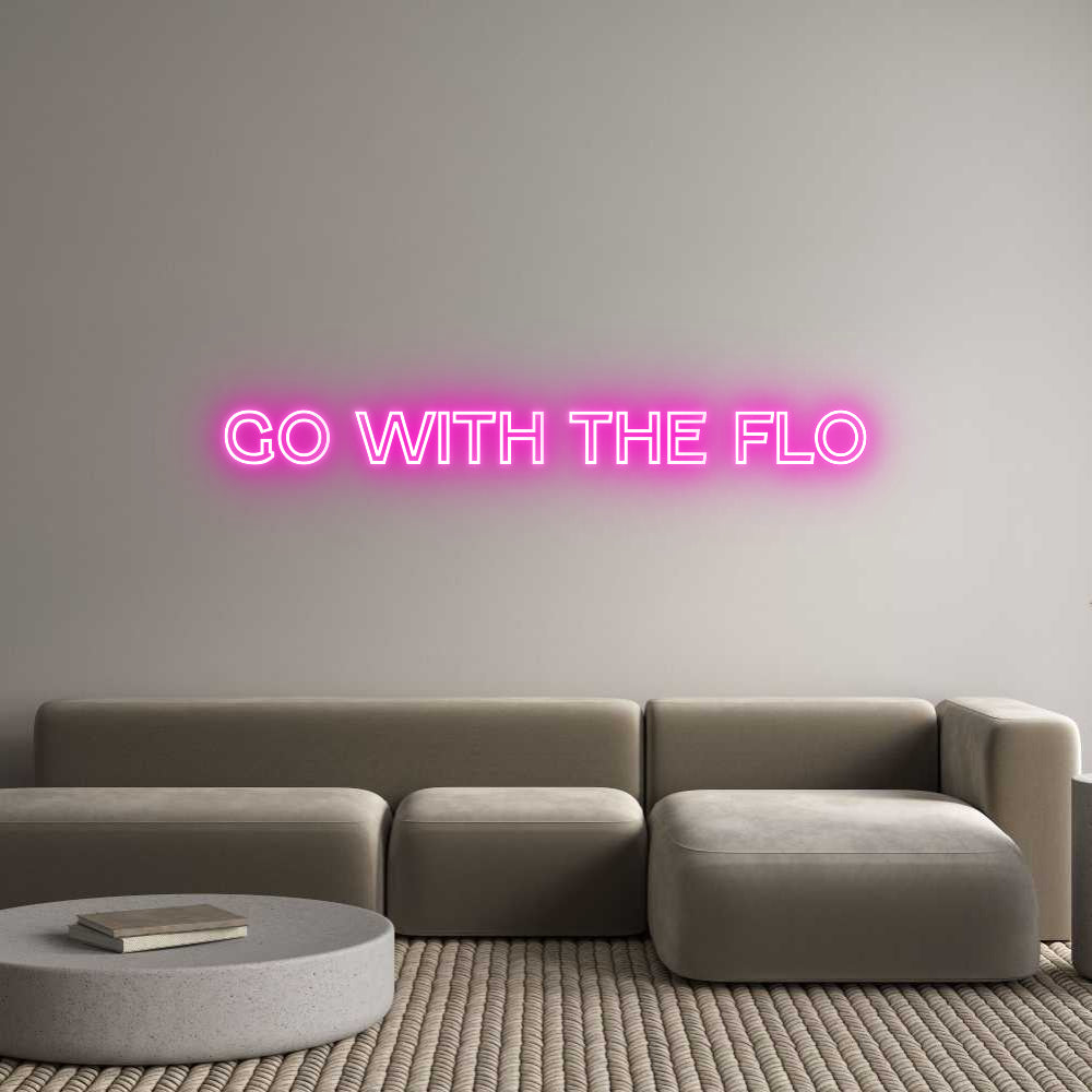 Custom Neon Text- go with the Flo