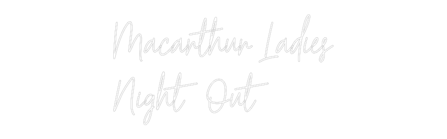 Custom Neon Text - Macarthur Lad...