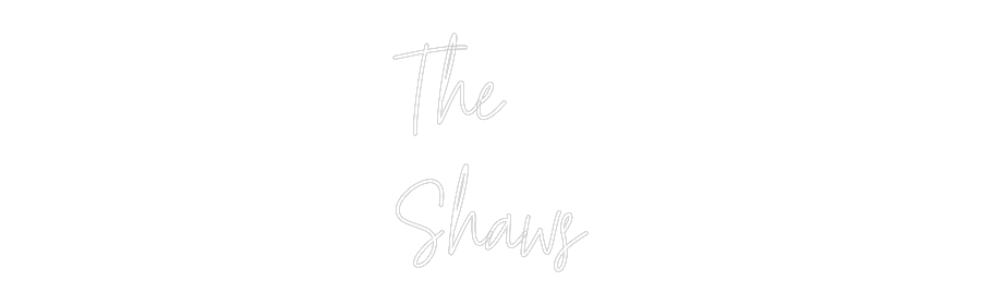 Custom Neon Text- The
Shaws