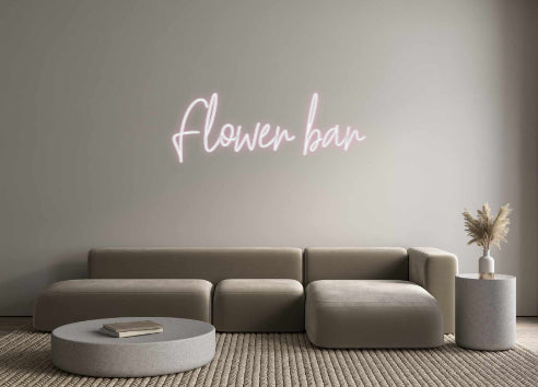 Custom Neon Text- Flower bar