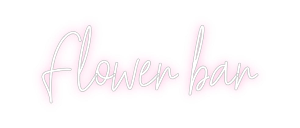 Custom Neon Text- Flower bar