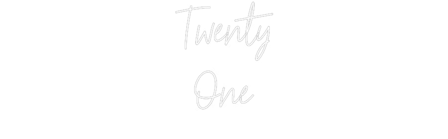 Custom Neon Text- Twenty
One