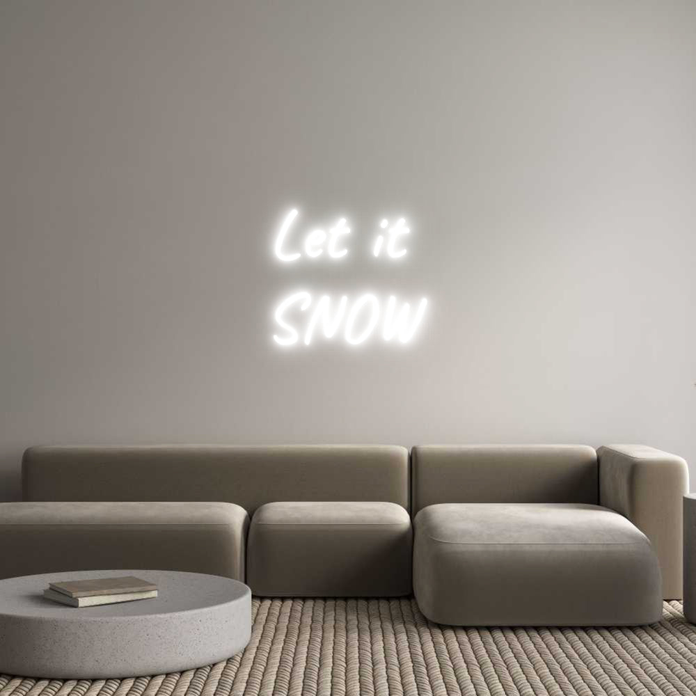 Custom Neon Text- Let it 
SNOW