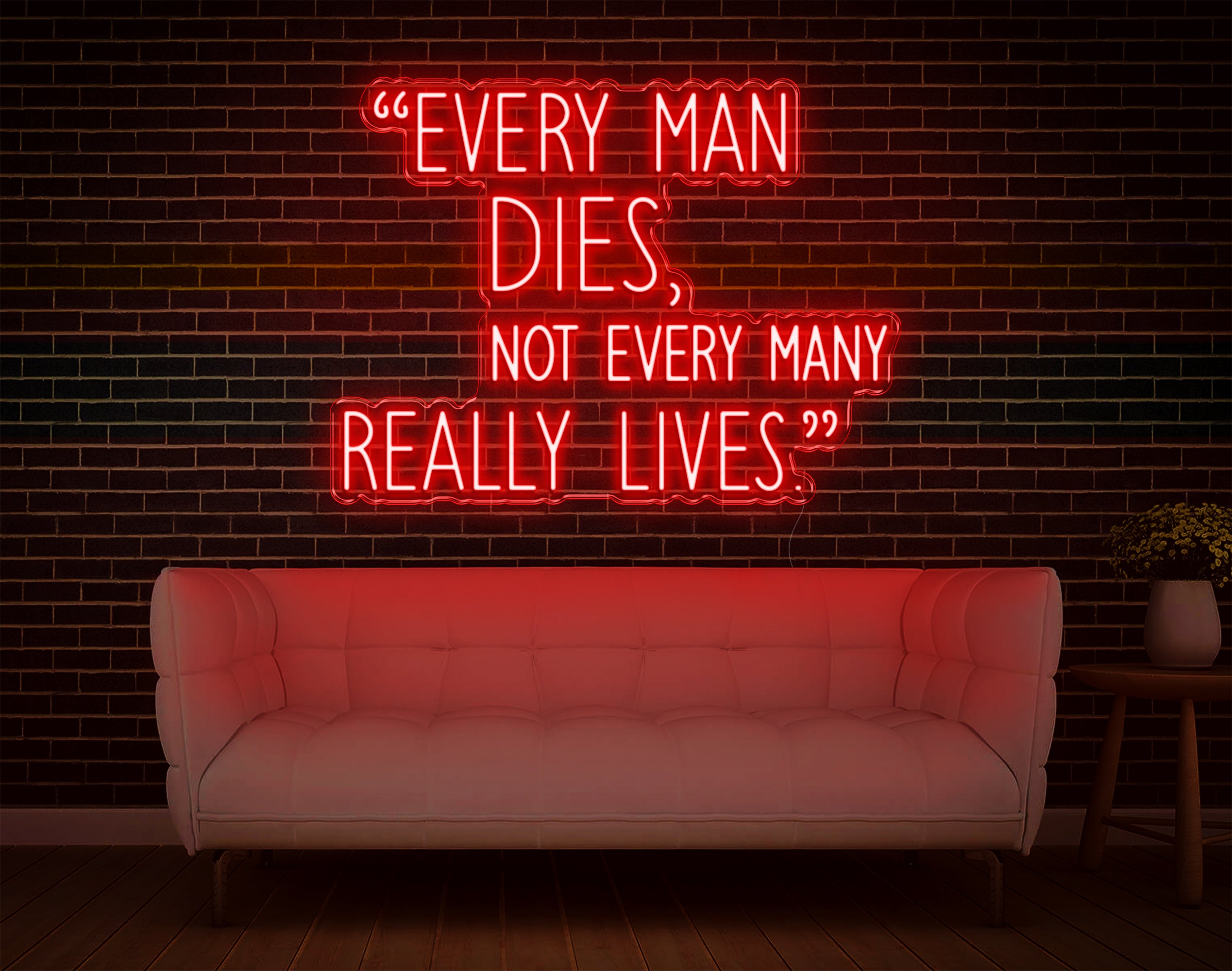 Every Man Dies, Not Every Man Really Lives LED Neon Sign