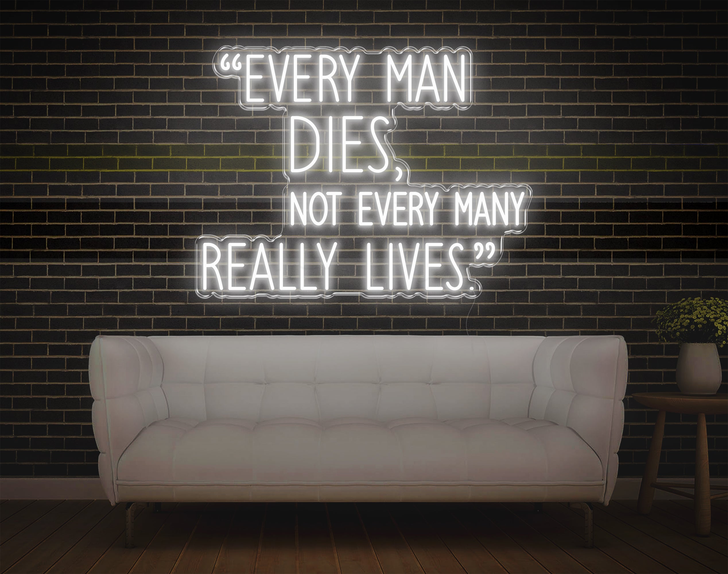 Every Man Dies, Not Every Man Really Lives LED Neon Sign