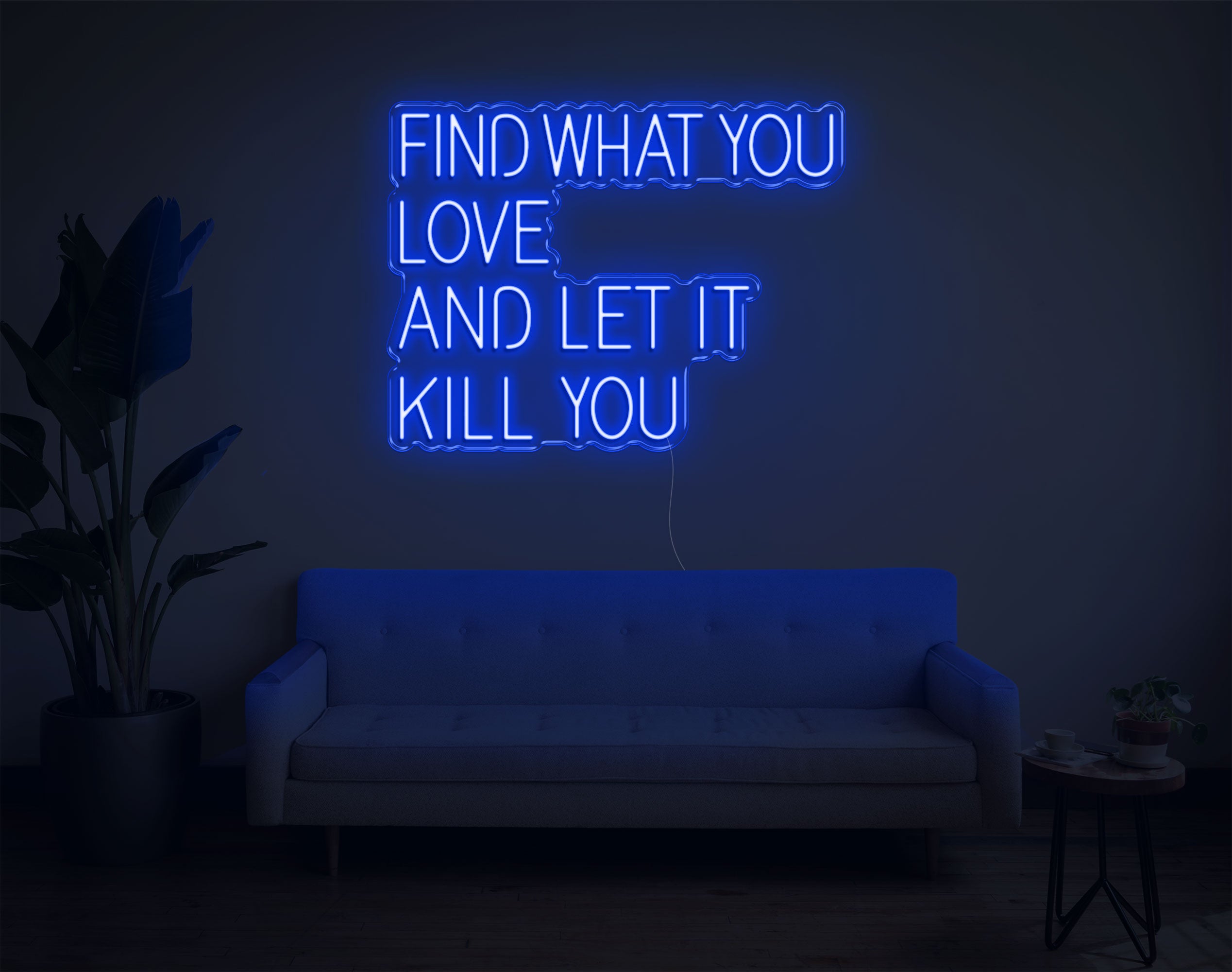 Find What You Love And Let It Kill You LED Neon Sign