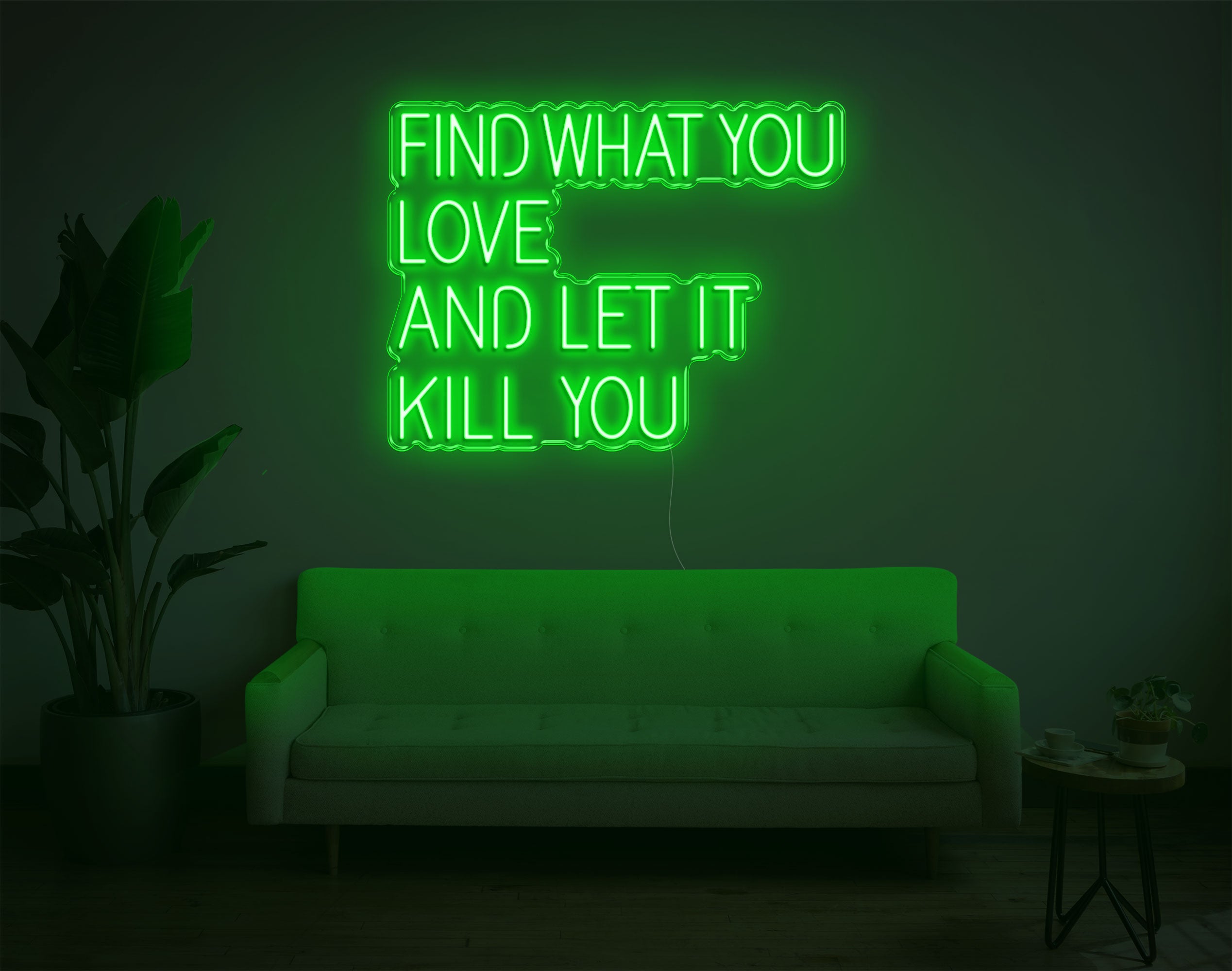 Find What You Love And Let It Kill You LED Neon Sign