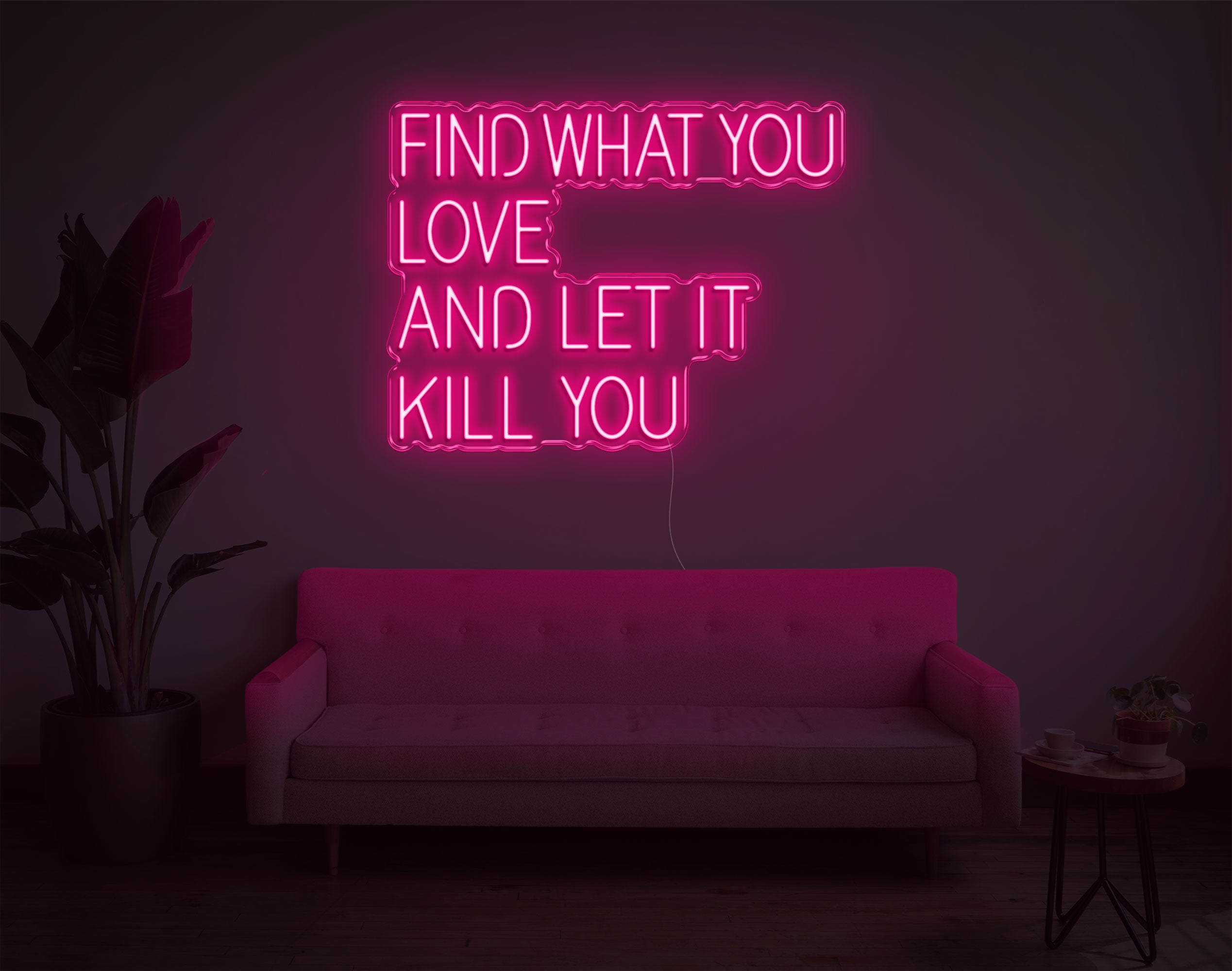 Find What You Love And Let It Kill You LED Neon Sign