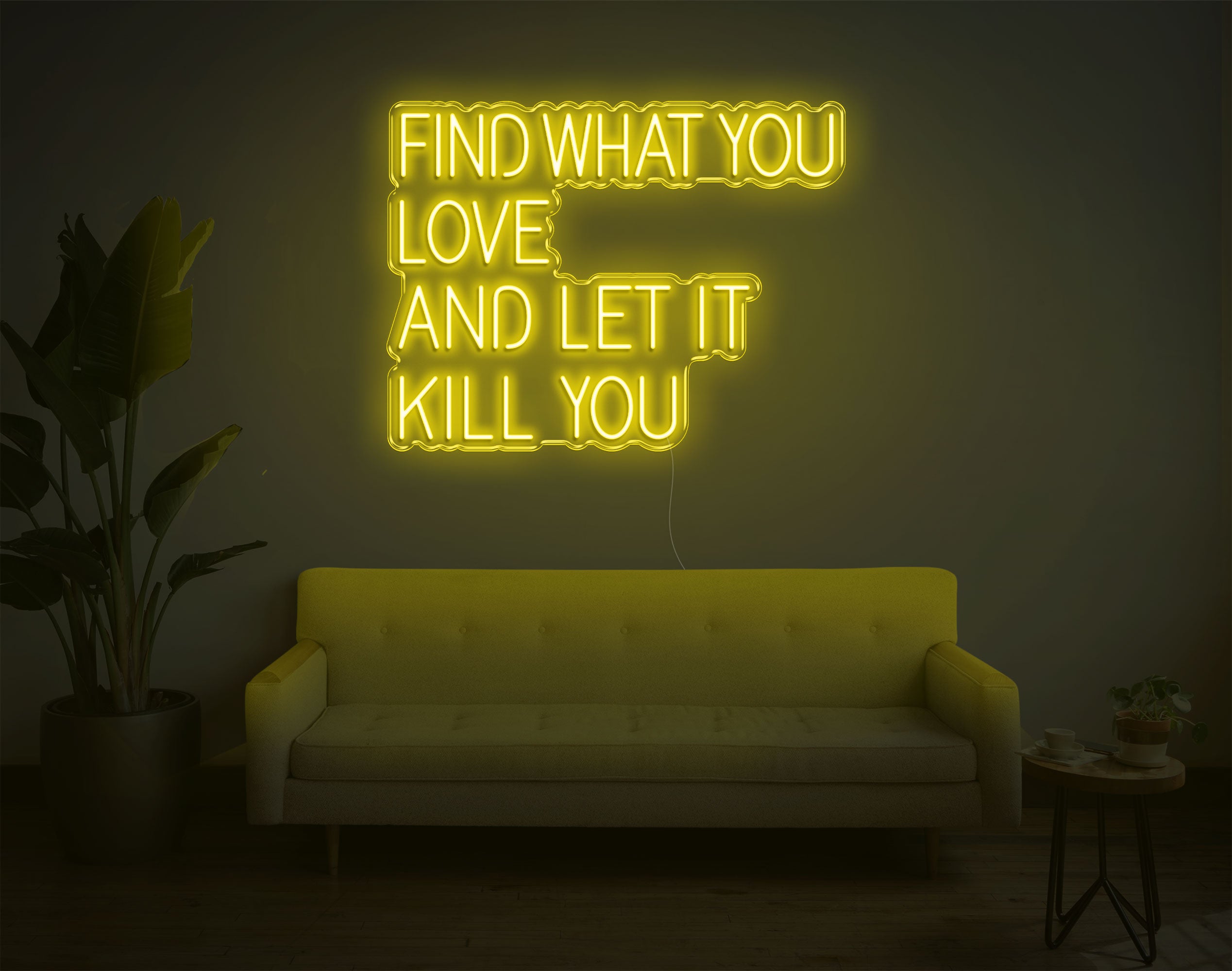 Find What You Love And Let It Kill You LED Neon Sign