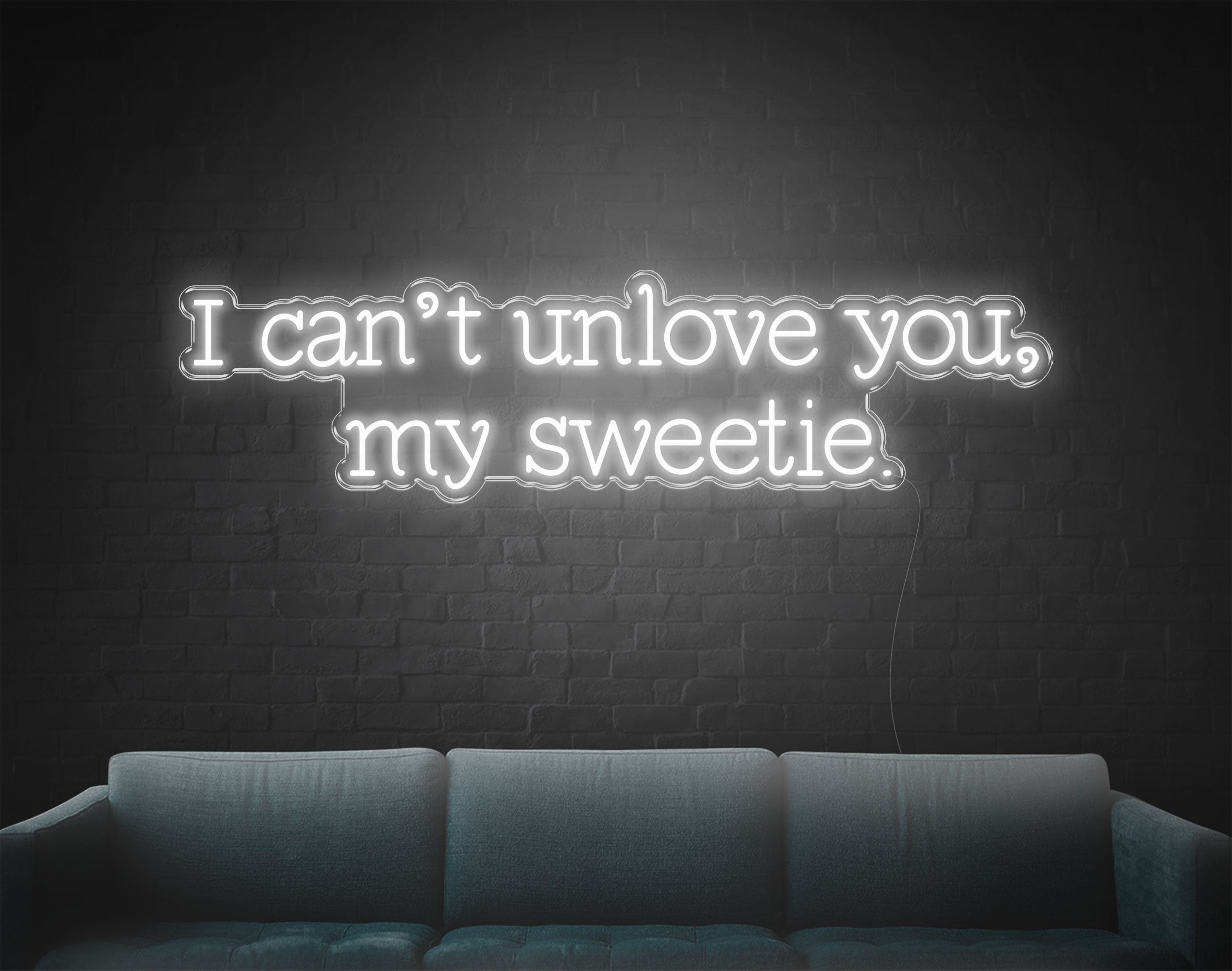 I Can'T Unlove You My Sweetie LED Neon Sign