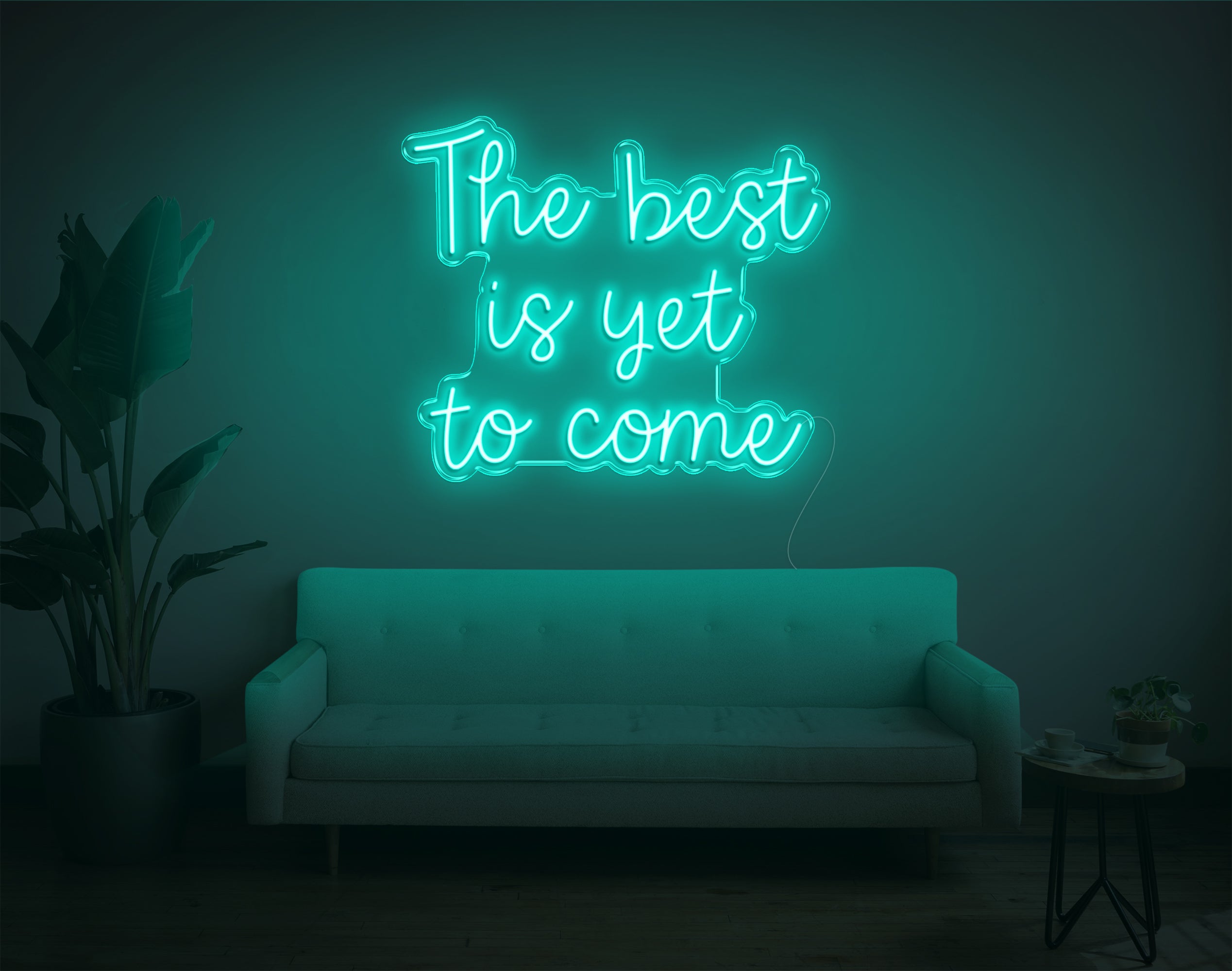 The Best Is Yet To Come V1 LED Neon Sign