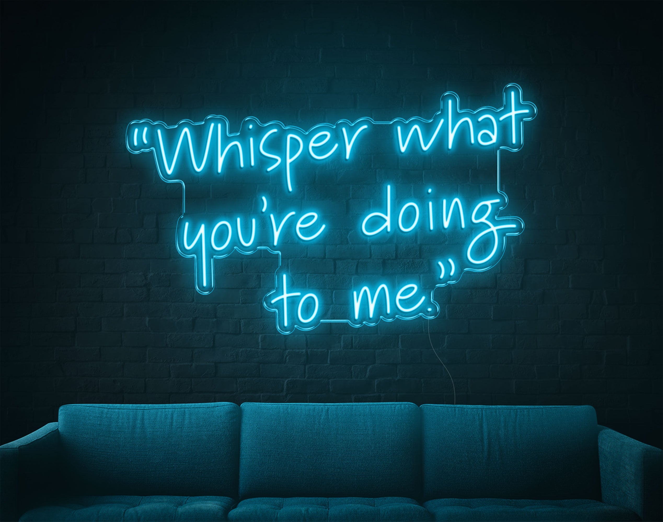 Whisper What You'Re Doing To Me LED Neon Sign